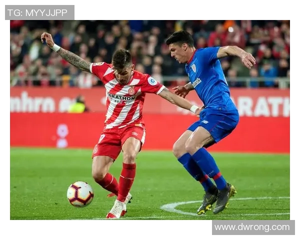 塞维利亚对阵郝罗纳精彩直播全程回顾与赛后分析